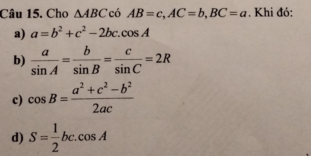 Giải quyết:Cho ABC có AB=c, AC=b, BC=a. Khi đó: a) a=b^2+c^2-2bc.cos A ...