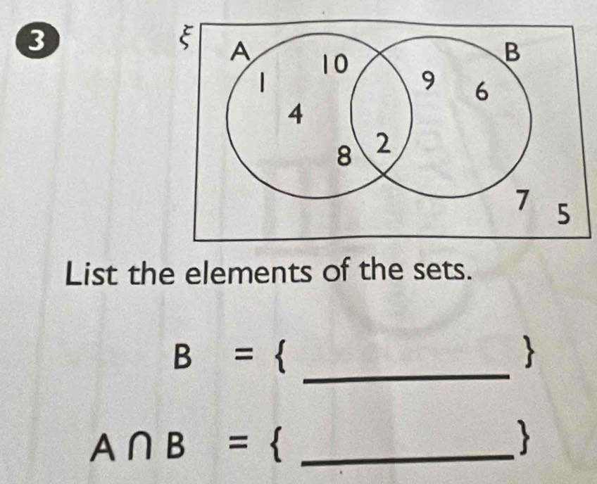 List the elements of the sets. 
_
B= a

A∩ B= frac 1 <_