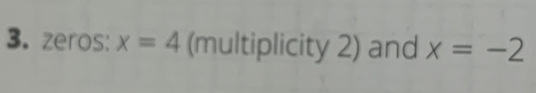 zeros: x=4 (multiplicity 2) and x=-2