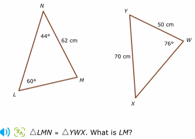 ) △ LMN≌ △ YWX. What is LM?