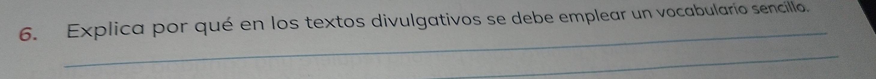 Explica por qué en los textos divulgativos se debe emplear un vocabularío sencillo. 
_ 
_