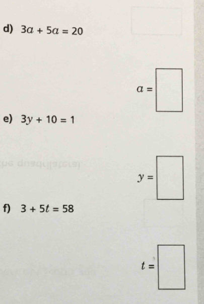 3a+5a=20
□
e) 3y+10=1
y=□
f) 3+5t=58