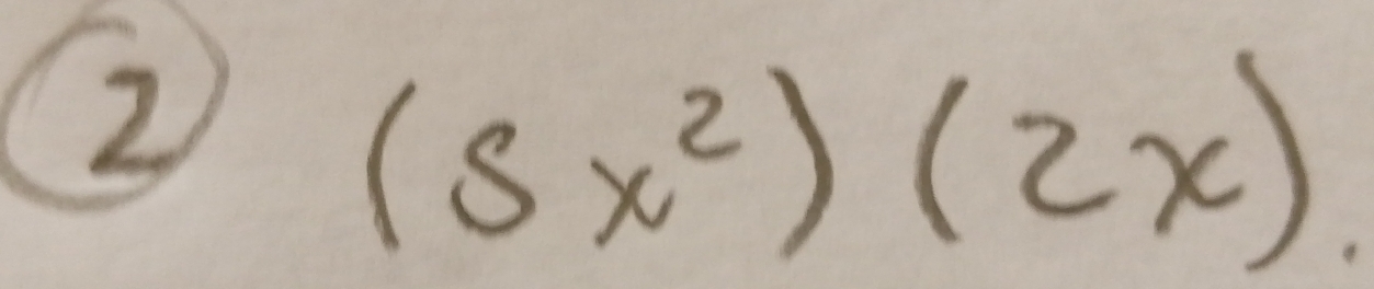 2
(5x^2)(2x)