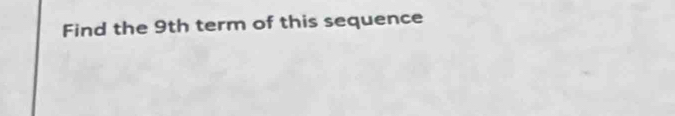 Find the 9th term of this sequence