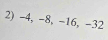 -4, -8, -16, -32