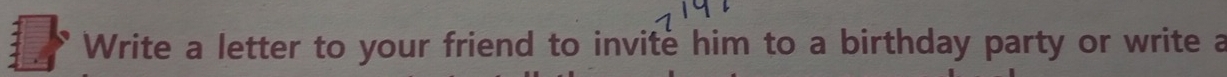 Write a letter to your friend to invite him to a birthday party or write a