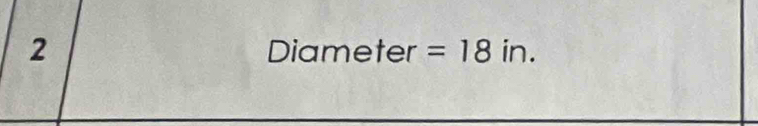 Diameter =18i n