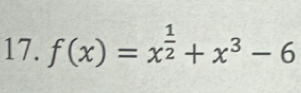 f(x)=x^(frac 1)2+x^3-6