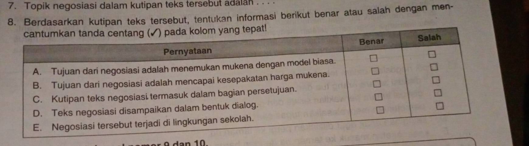 Topik negosiasi dalam kutipan teks tersebut adalah . . . . 
8. Berdasarkan kutipan teks tersebut, tentukan informasi berikut benar atau salah dengan men-