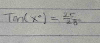 Tan(x°)= 25/28 