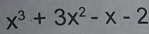 x^3+3x^2-x-2