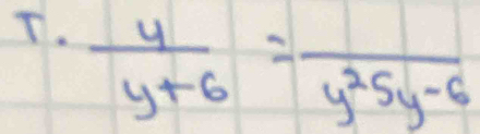  4/y+6 =frac y^25y-6