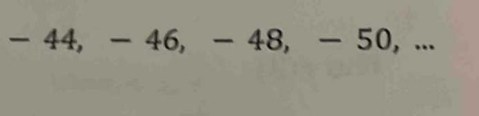 - 44, - 46, - 48, - 50, ...