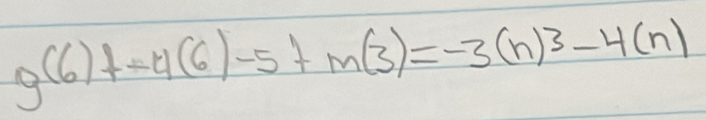 g(6)f-4(6)-5fm(3)=-3(n)^3-4(n)