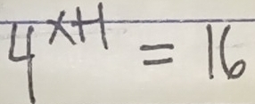 4^(x+1)=16