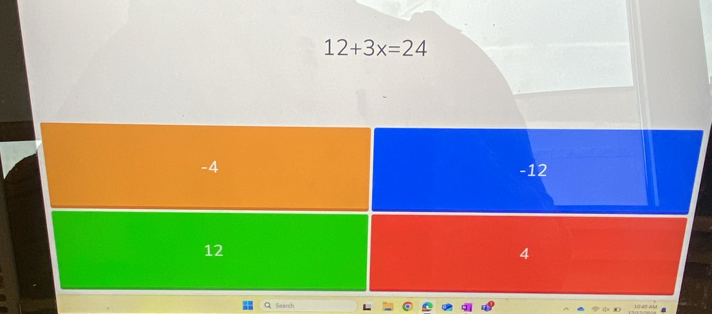 12+3x=24
-4 -12
12
4
Search 10 40AM