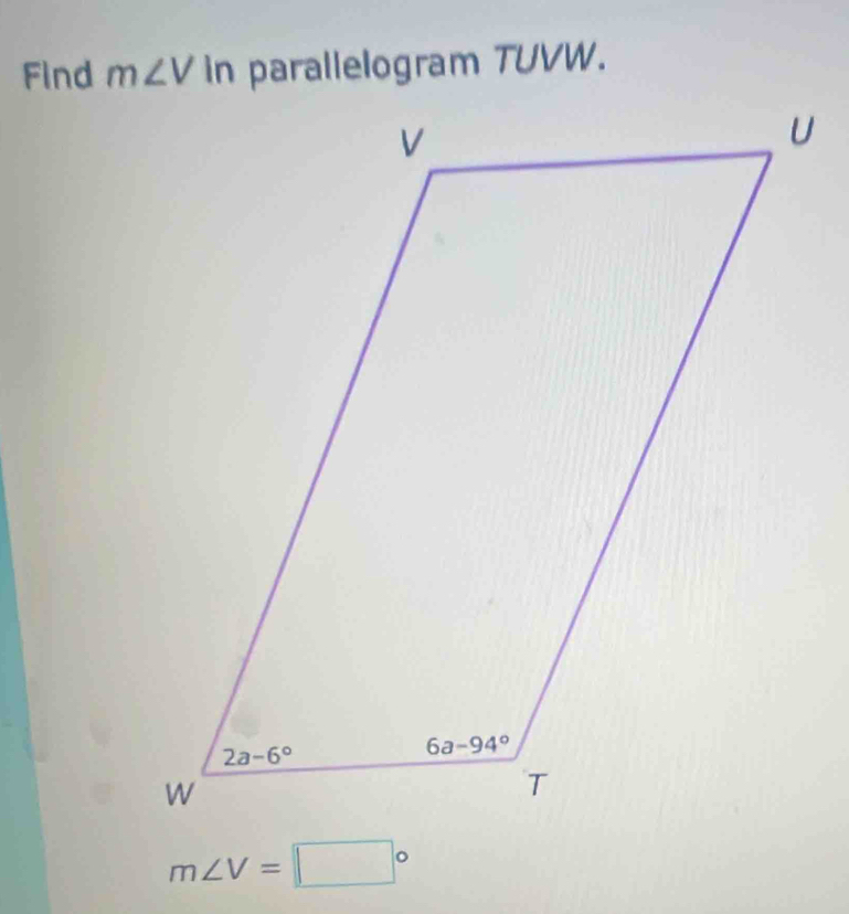 Find in parallelogram TUVW.
m∠ V=□°