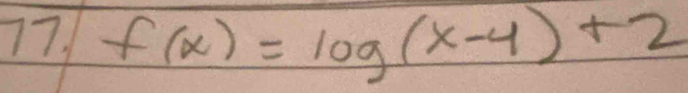 f(x)=log (x-4)+2