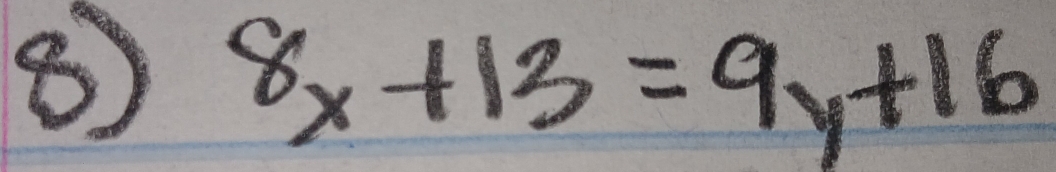 ⑧ 8x+13=9y+16