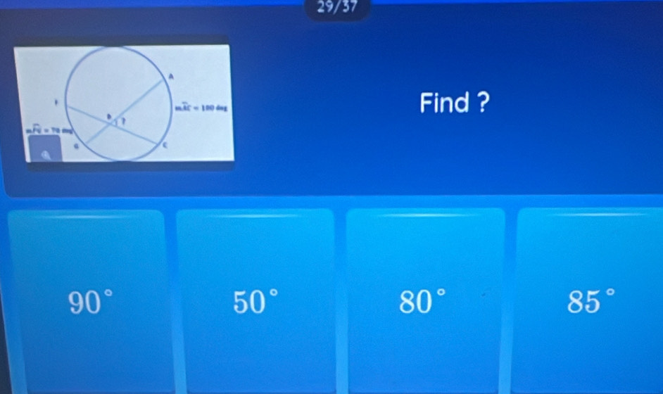 29/37
Find ?
90°
50°
80°
85°