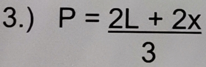 3.)
P= (2L+2x)/3 