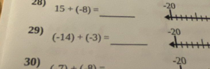 15+(-8)=
_ 
29) -20
_
(-14)+(-3)=
30) (7)+(8)=
-20