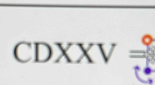 CDXXV=