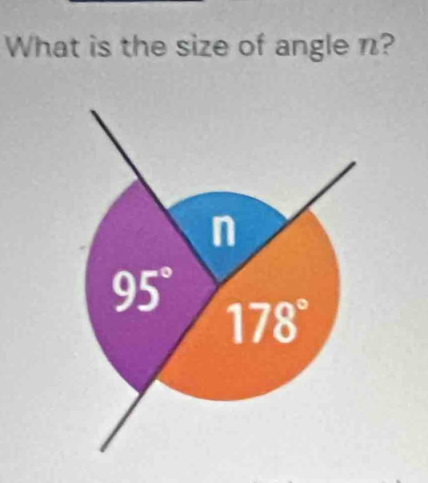 What is the size of angle n?
n
95°
178°