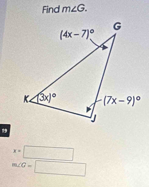 Find m∠ G.
19
x=□
m∠ G=□