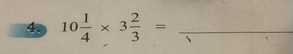 10 1/4 * 3 2/3 = _