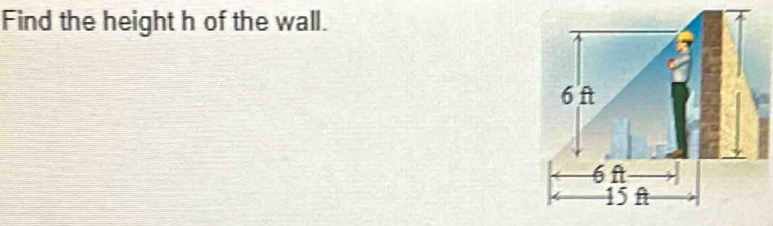 Find the height h of the wall.