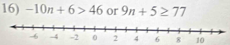 -10n+6>46 or 9n+5≥ 77
10