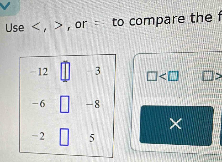 Use , , or = to compare the f
□ | 
□ 
×