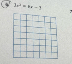 3x^2=6x-3 7