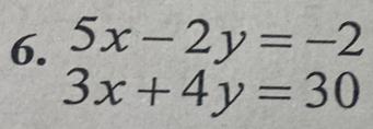 5x-2y=-2
3x+4y=30