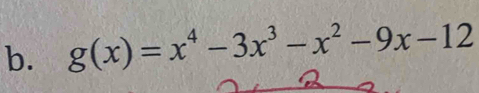 g(x)=x^4-3x^3-x^2-9x-12