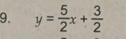 y= 5/2 x+ 3/2 