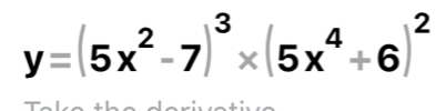 y=(5x^2-7)^3* (5x^4+6)^2