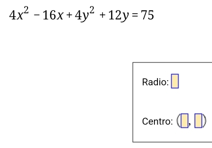 4x^2-16x+4y^2+12y=75
Radio: □ 
Centro: (□ ,□ )