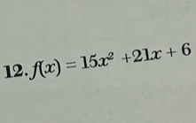 f(x)=15x^2+21x+6