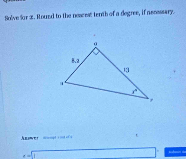 Solve for x. Round to the nearest tenth of a degree, if necessary.
Answer Attampt 1 out of 2
z=□ Sobmit An