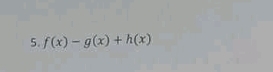 f(x)-g(x)+h(x)