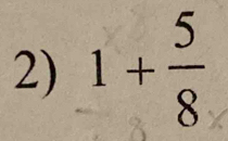 1+ 5/8 