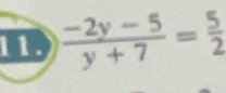  (-2y-5)/y+7 = 5/2 