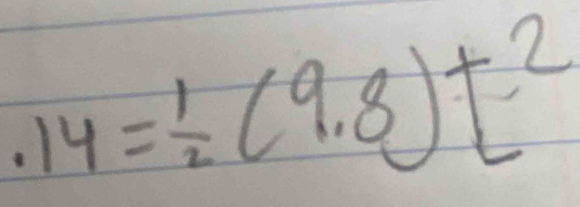 · 14= 1/2 (9.8)t^2