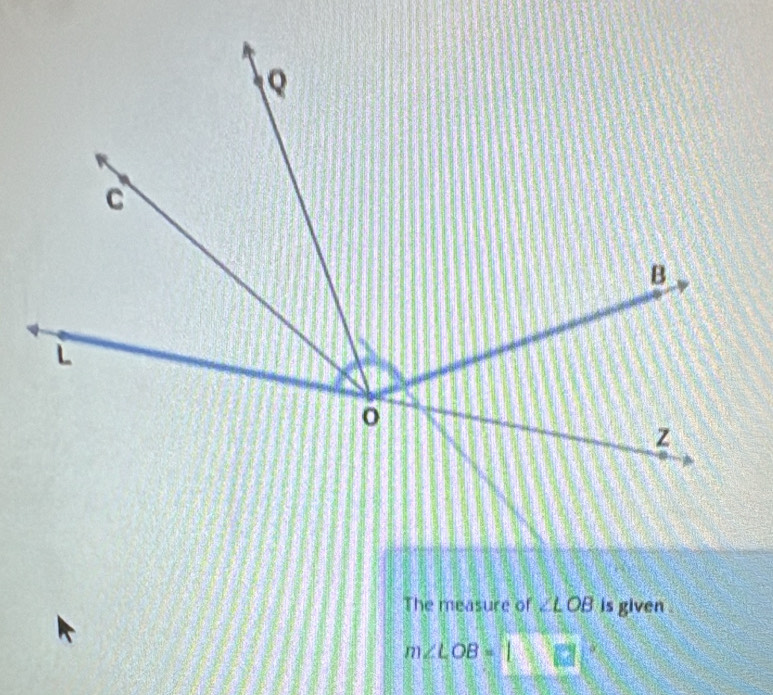 The measure of ∠ LOB is given .
m∠ LOB=1