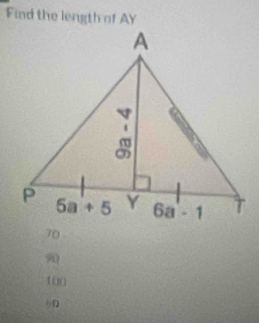 Find the length of AY
70
90
1(
6D