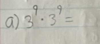 a 3^9· 3^9=