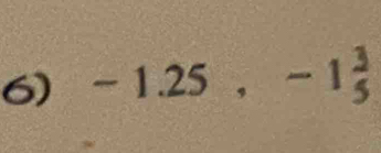 -1.25, -1 3/5 