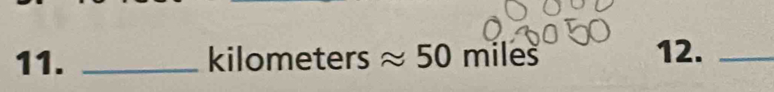 kilome ters ≈ 50 miles 12._